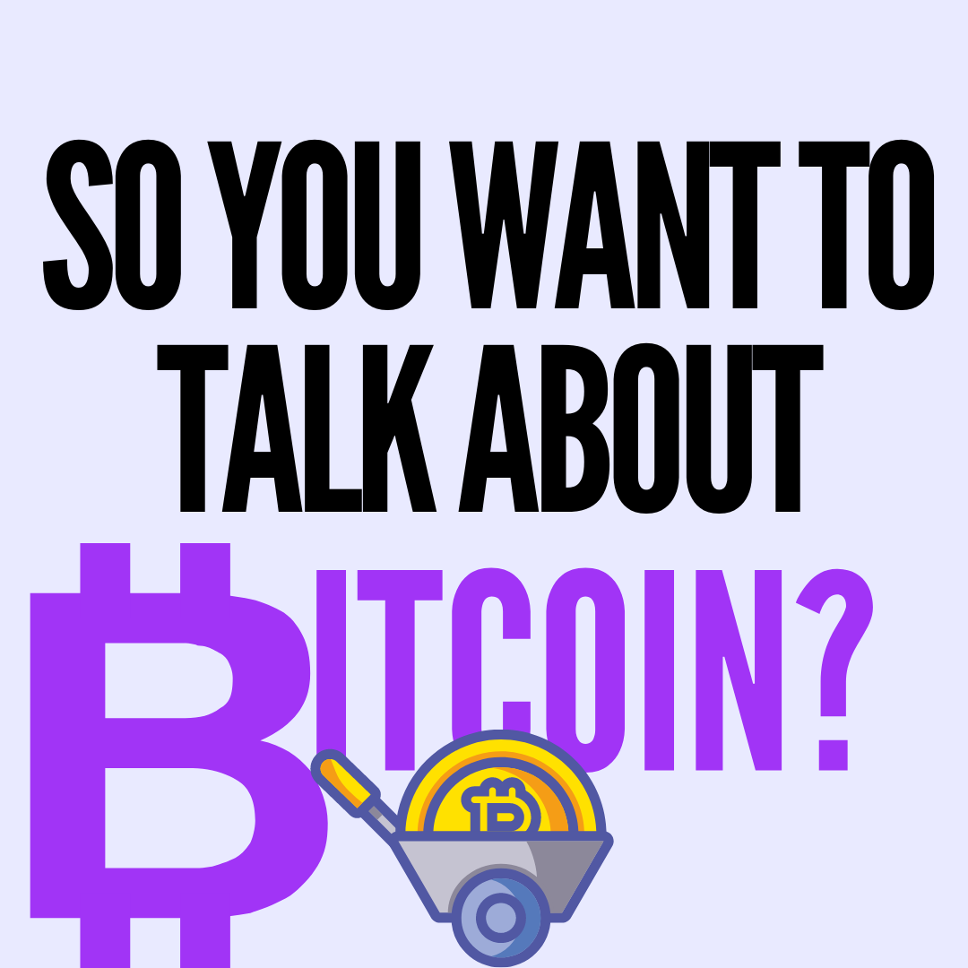 so you want to talk about bitcoin?